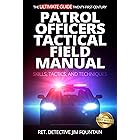 The Ultimate Guide - Twenty-First-Century Patrol Officers Tactical Field Manual : Skills, Tactics, and Techniques