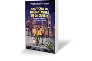 ¡Luis y Caro VS. los fantasmas de la ciudad! / Luis and Caro VS. The Mexico City Ghosts! (Spanish Edition)