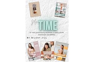 Deviens la Meilleure Version de Toi : Les 5 Programmes Me Time: Transforme ta vie en 15 minutes par jour, sans équipement (Fr