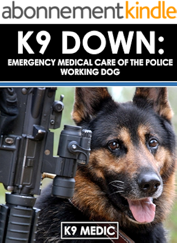 Download K9 Down: Emergency Medical Care For The Police Working Dog (English Edition) PDF