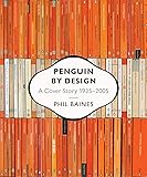 Penguin by Design: A Cover Story 1935-2005