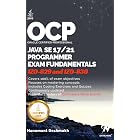 OCP Java 17 &amp; 21 Programmer Certification Fundamentals: Study Guide For 1Z0-829 1Z0-830 (OCP Java 17 / 21 Programmer Certification Exam Fundamentals Study Guide Book 3)