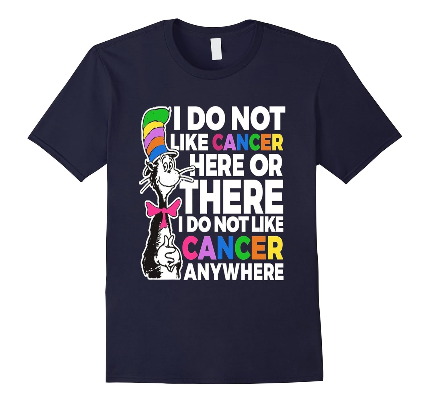 I Do Not Like Cancer here or any where T Shirt-Rose