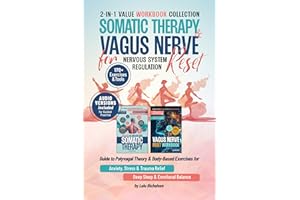 Somatic Therapy and Vagus Nerve Reset for Nervous System Regulation: 2-in-1 Guide to Polyvagal Theory and Body-Based Exercise