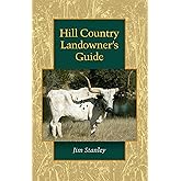 Hill Country Landowner's Guide (Volume 44) (Louise Lindsey Merrick Natural Environment Series)