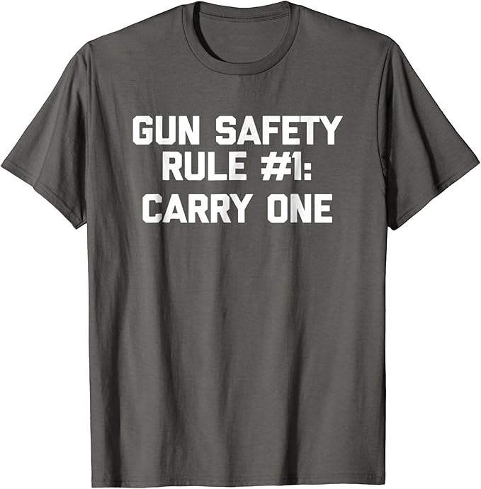 Gun Safety Rule 1 Carry One TShirt funny saying guns