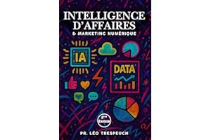 Intelligence d'Affaires et Marketing Numérique: 2ème Édition (French Edition)
