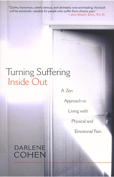 Turning Suffering Inside Out A Zen Approach For Living With Physical And Emotional Pain Kindle Edition By Cohen Darlene Religion Spirituality Kindle Ebooks Amazon Com