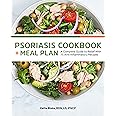 Psoriasis Cookbook + Meal Plan: A Complete Guide to Relief With 75 Anti-Inflammatory Recipes
