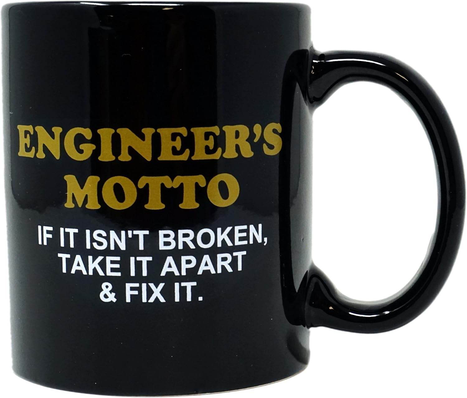 Funny Guy Mugs Engineer's Motto If It Isn’t Broken Take It Apart & Fix It Ceramic Coffee Mug, Black, 11-Ounce
