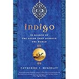 Indigo: In Search of the Color That Seduced the World