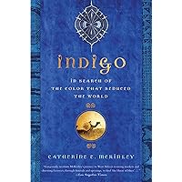 Indigo: In Search of the Color That Seduced the World
