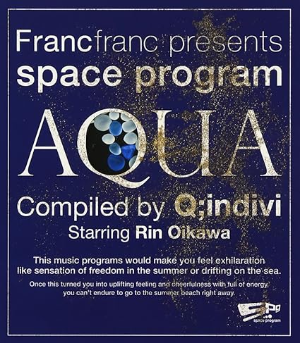 Q Indivi Starring Rin Oikawa Francfranc Presents Space Program Aqua Compiled By Q Indivi Starring Rin Oikawa Amazon Com Music