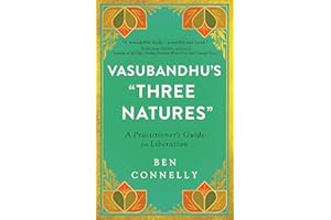 Vasubandhu's "Three Natures": A Practitioner's Guide for Liberation