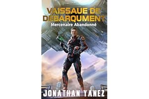 Vaisseau de Débarquement (Mercenaire Abandonné t. 1) (French Edition)
