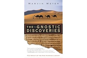 The Gnostic Discoveries: The Impact of the Nag Hammadi Library – Ancient Papyri, Secret Knowledge, and the Suppressed Religio