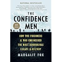 The Confidence Men: How Two Prisoners of War Engineered the Most Remarkable Escape in History