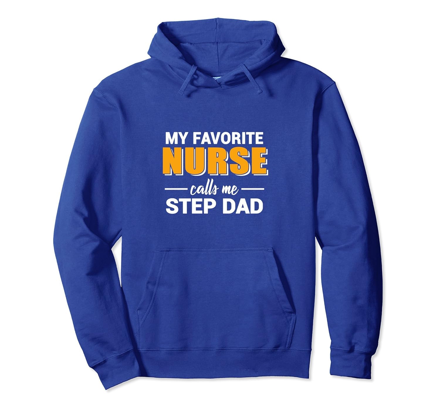 My Favorite Nurse Calls Me Step Dad Funny Pullover Hoodie-anz