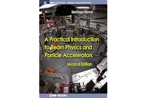 A Practical Introduction to Beam Physics and Particle Accelerators: Second Edition (Iop Concise Physics)