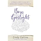 Born Under The Gaslight: A Memoir of My Descent Into Borderline Personality Disorder