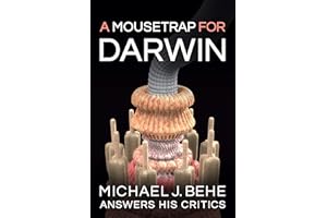 A Mousetrap for Darwin: Michael J. Behe Answers His Critics