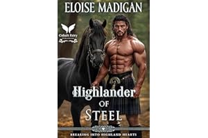 Highlander of Steel: A Highlanders Historical Romance Novel (Breaking into Highland Hearts Book 1)