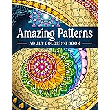 Amazing Patterns: Adult Coloring Book, Stress Relieving Mandala Style Patterns