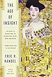 The Age of Insight: The Quest to Understand the Unconscious in Art, Mind, and Brain, from Vienna 1900 to the Present