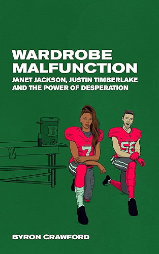 Download Wardrobe Malfunction: Janet Jackson, Justin Timberlake and the Power of Desperation (English Edition) PDF