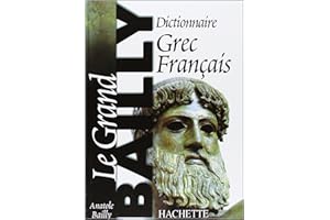 GRAND BAILLY GREC-FRANÇAIS (LE) ANCIEN A MODERNE