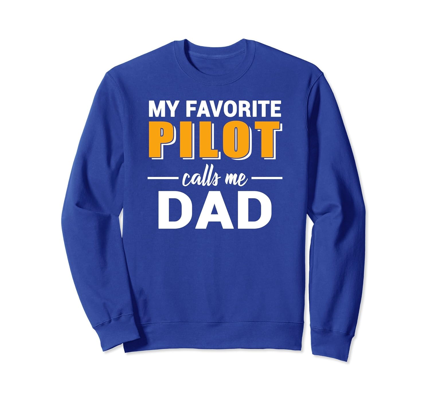 My Favorite Pilot Calls Me Dad Sweatshirt-anz