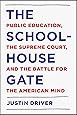 The Schoolhouse Gate: Public Education, the Supreme Court, and the Battle for the American Mind