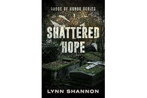 Shattered Hope: A Small-town Christian Romantic Suspense (Badge of Honor Book 4)