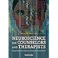 Neuroscience for Counselors and Therapists: Integrating the Sciences of the Mind and Brain