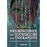 Neuroscience for Counselors and Therapists: Integrating the Sciences of the Mind and Brain