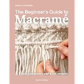 The Beginner&rsquo;s Guide to Macram&eacute;: Easy techniques and 8 fun projects (Beginner's Guide to Needlecrafts)