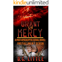 Grant Us Mercy: Installment Seven: Post-Apocalyptic Survival Fiction book cover Grant Us Mercy: Installment Seven: Post-Apocalyptic Survival Fiction book cover