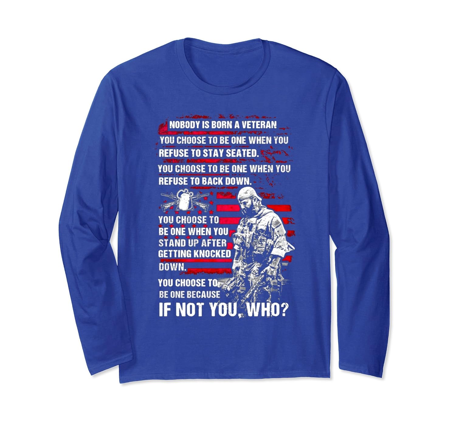 Veteran Long Sleeve T Shirt, If Not You, Who-anz