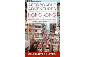 Affordable Adventures in Hong Kong: Discover This City on Your Next Solo Trip Without Going Over Budget