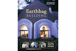 Earthbag Building: The Tools, Tricks and Techniques (Mother Earth News Books for Wiser Living Book 8)