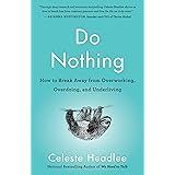 Do Nothing: How to Break Away from Overworking, Overdoing, and Underliving