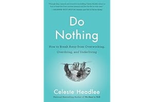 Do Nothing: How to Break Away from Overworking, Overdoing, and Underliving