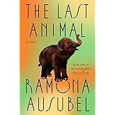 The Last Animal: A Novel