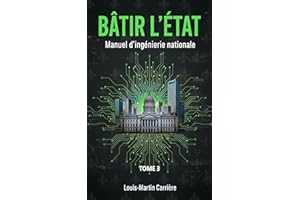Bâtir L'État: Manuel d'ingénierie nationale - Tome 3 (French Edition)