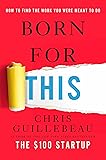 Born for This: How to Find the Work You Were Meant to Do