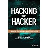 Hacking the Hacker: Learn From the Experts Who Take Down Hackers