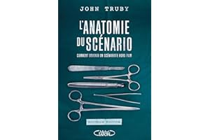 L'Anatomie du scénario: Comment devenir un scénariste hors pair (NON CLASSE) (French Edition)