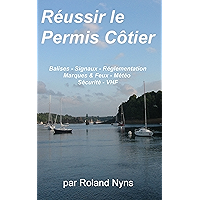 Réussir le Permis Côtier: Balises - Signaux - Réglementation - Marques & Feux -Météo - Sécurité - Météo (French Edition) book cover Réussir le Permis Côtier: Balises - Signaux - Réglementation - Marques & Feux -Météo - Sécurité - Météo (French Edition) book cover