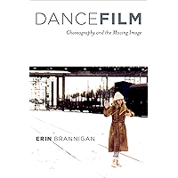 Dancefilm: Choreography and the Moving Image book cover Dancefilm: Choreography and the Moving Image book cover