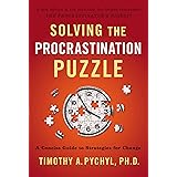 Solving the Procrastination Puzzle: A Concise Guide to Strategies for Change